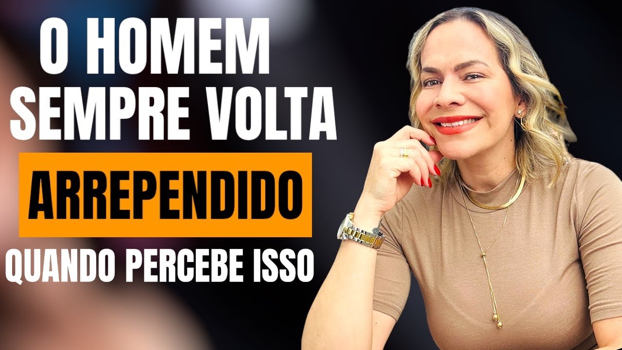 UM HOMEM SEMPRE VOLTA ARREPENDIDO QUANDO PERCEBE ISSO | Nelma Albuquerque