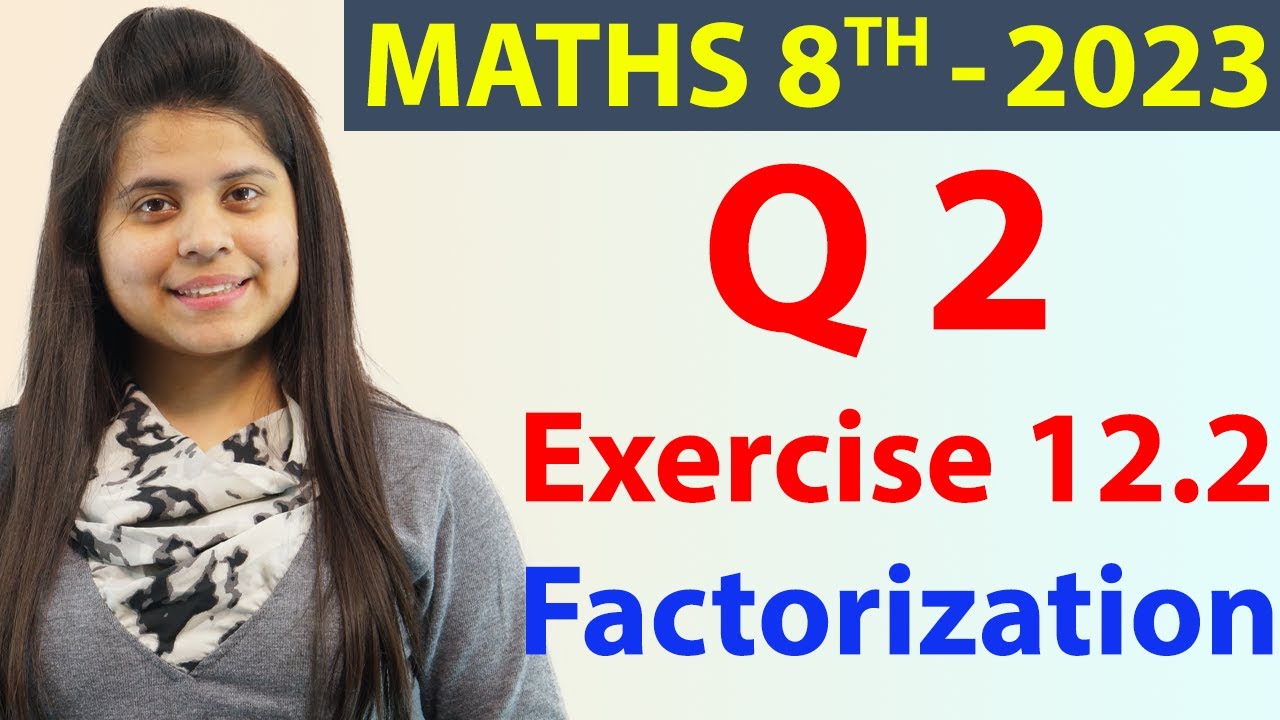 Q 2 - Ex 12.2 - Factorization - NCERT Maths Class 8th - Chapter 12, New Syllabus 2023 CBSE