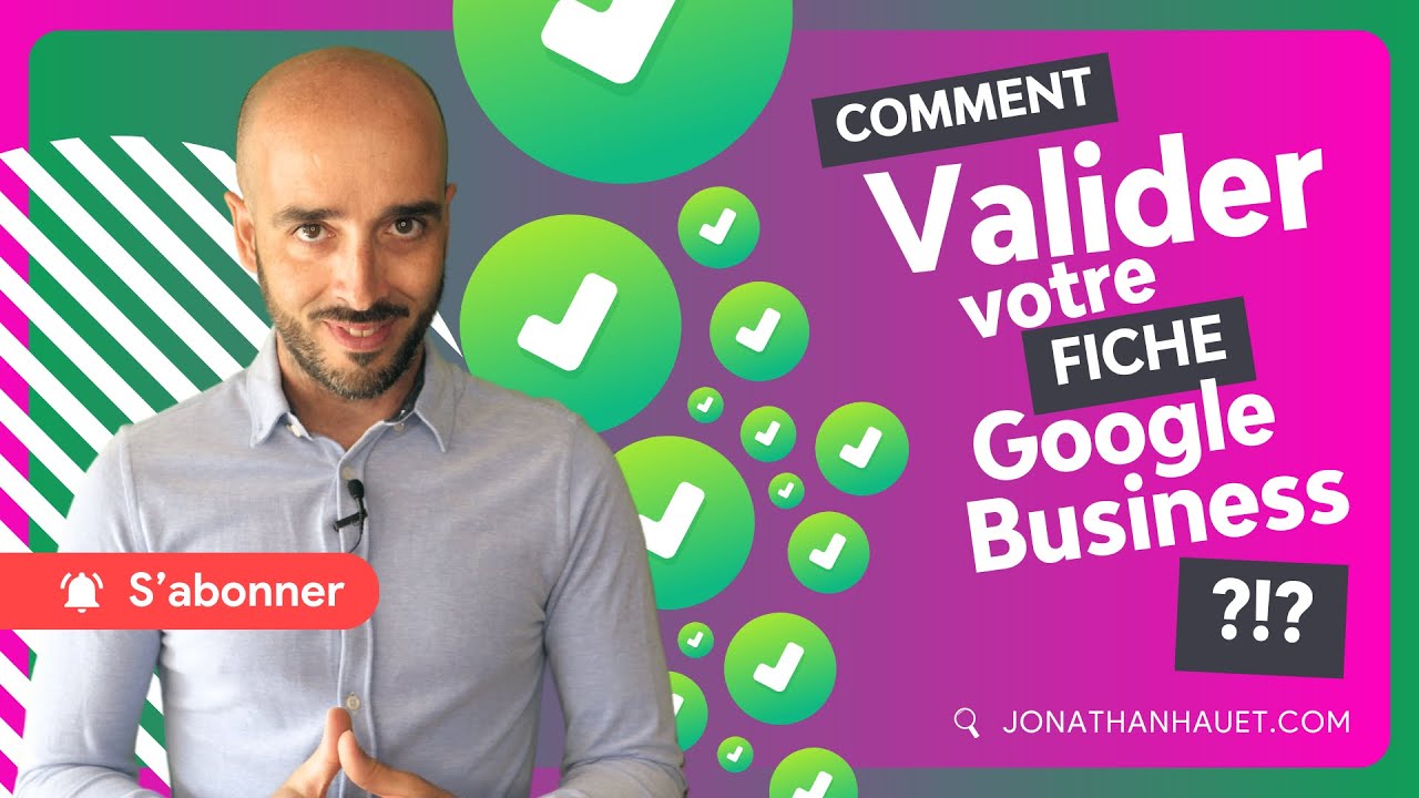 Validation de votre fiche Google My Business : les 5 méthodes expliquées !