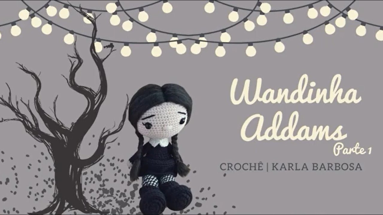 Fio Amigurumi - Wandinha Addans em Amigurumi - PARTE 1