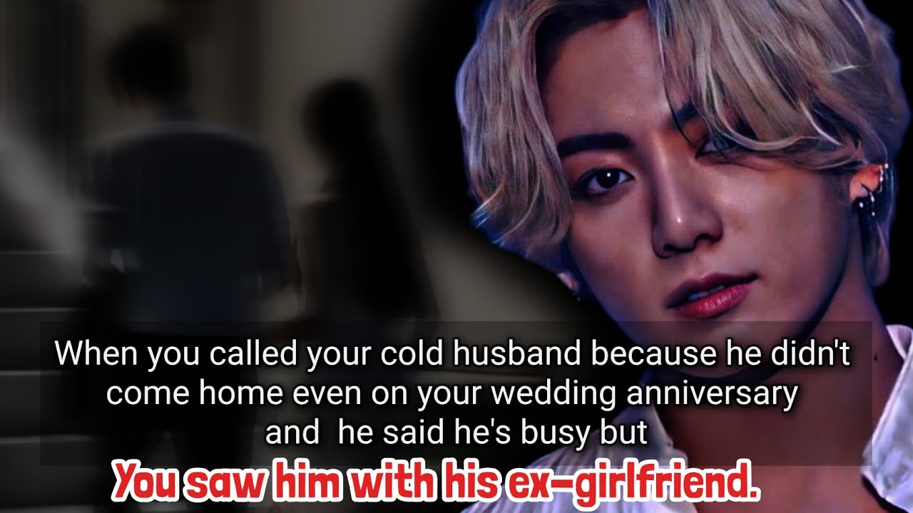 When you called your cold husband because he didn't come home even on your wedding anniversary and_