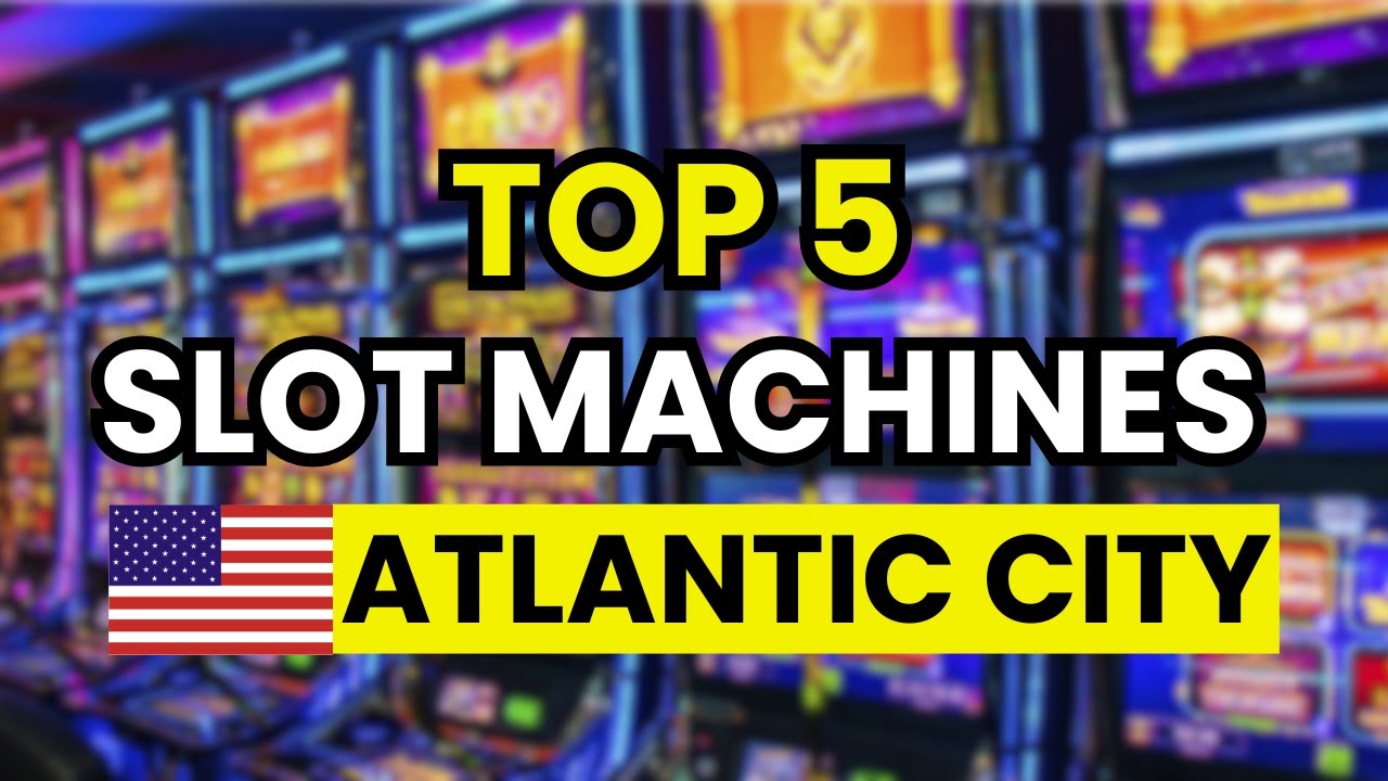 🤑 TOP 5 Best Atlantic City Slot Machines to Play with Real Money