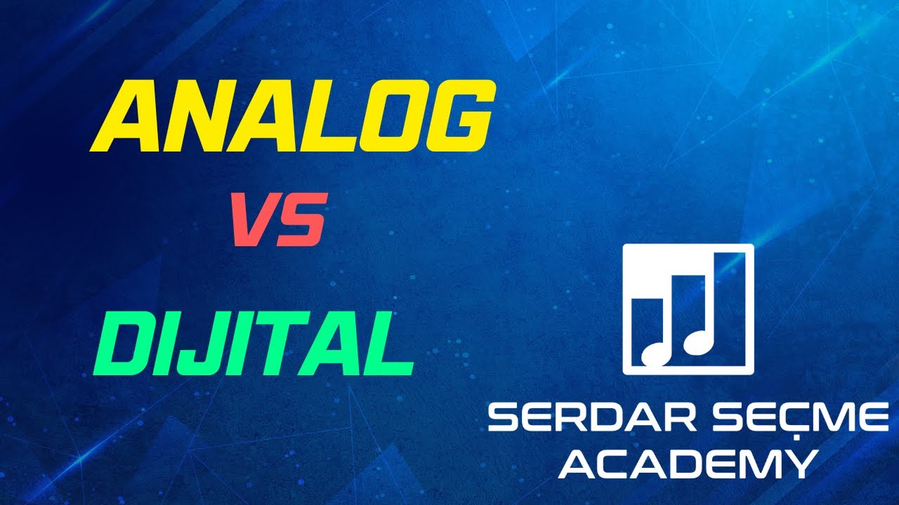Analog vs Dijital ? Hangisi daha iyi ?