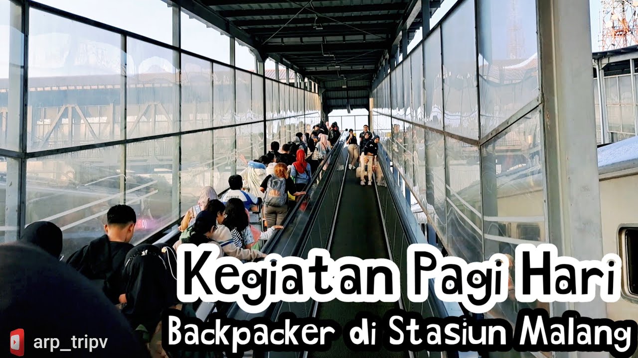 Kegiatan  Awal Setelah sampai di Stasiun Malang pagi # backpacker
