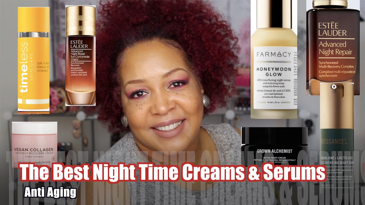 The Best Anti Aging Night Time  Serums & Creams For Mature Skin | Over 40 | Skincare At 50