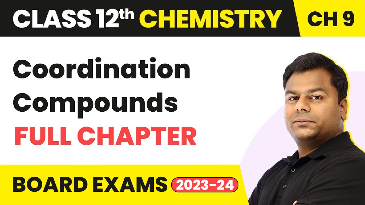 Coordination Compounds - Full Chapter Explanation | Class 12 Chemistry Chapter 9 | 2022-23
