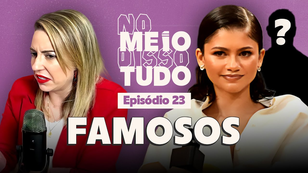 FOFOCA! MELHORES E PIORES HISTÓRIAS COM FAMOSOS | No Meio Disso Tudo Podcast EP23