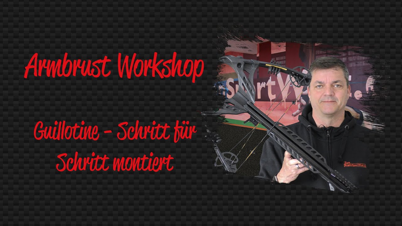 Armbrust Workshop: Guillotine zusammenbauen und erster Schusstest nach der Montage