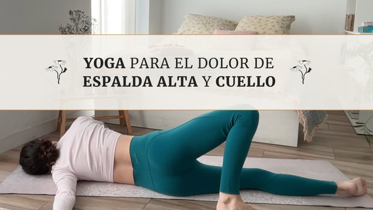 Yoga para el dolor de espalda alta y cuello