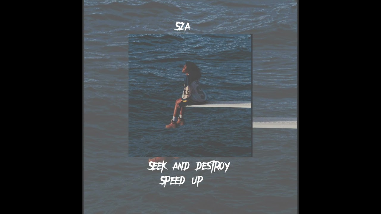 Sza Speed up (seek and destroy)