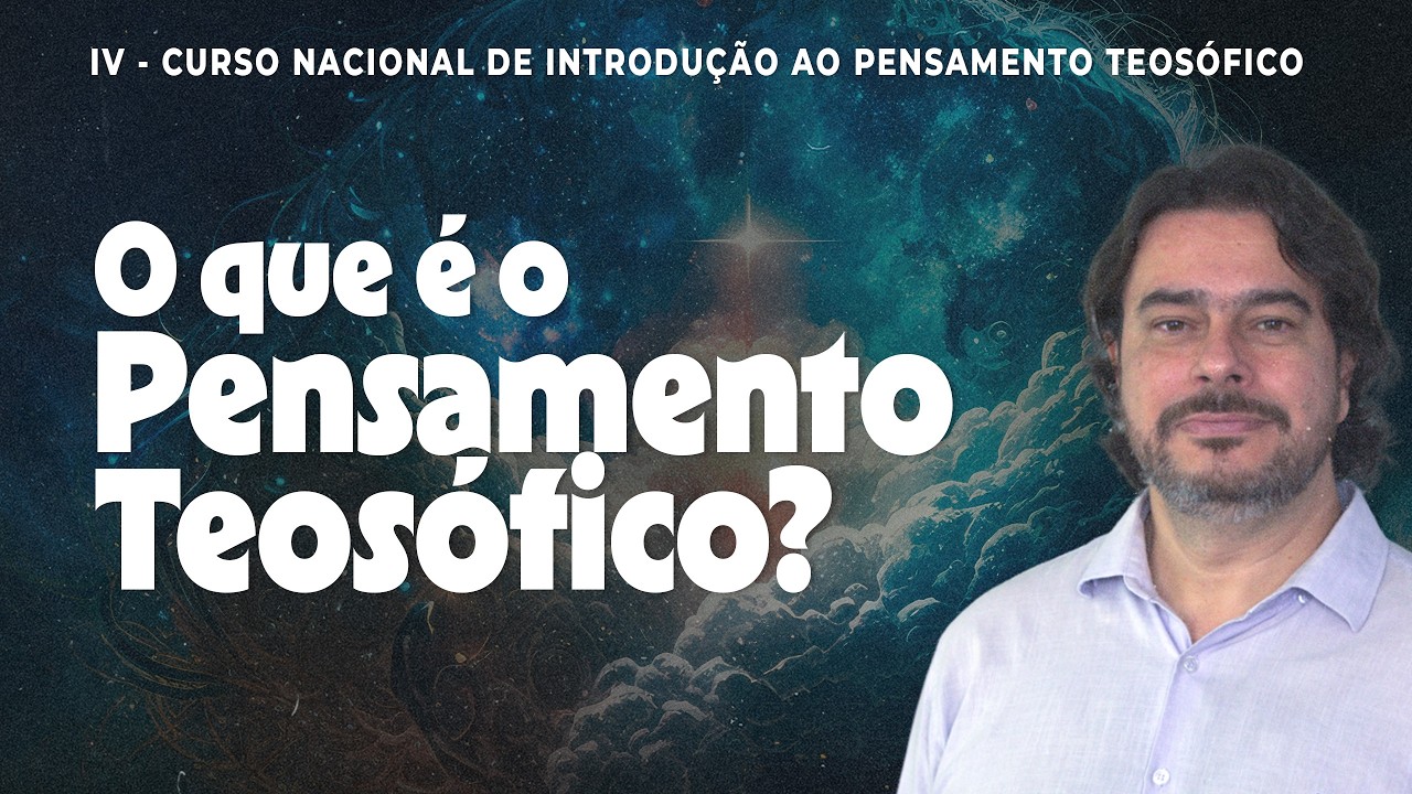O que é o Pensamento Teosófico? | Otavio Marchesini | ABERTURA | Módulo I - Aula 1