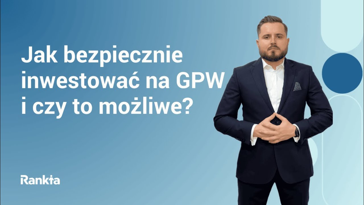 Bezpieczne inwestycje na GPW - Czy to możliwe?