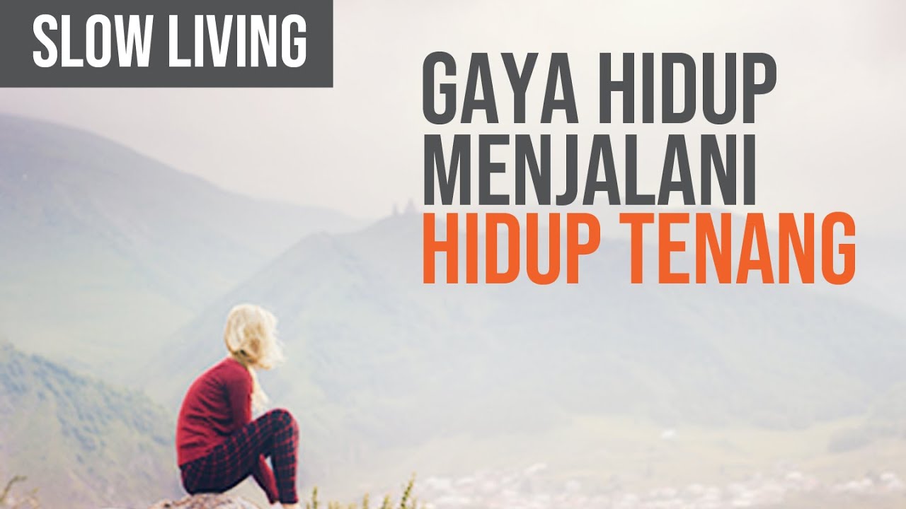 Slow Living : Gaya hidup menjalani hidup tenang