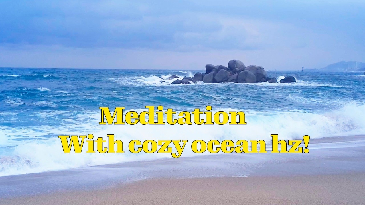 meditation - cozy ocean sounds Hz!