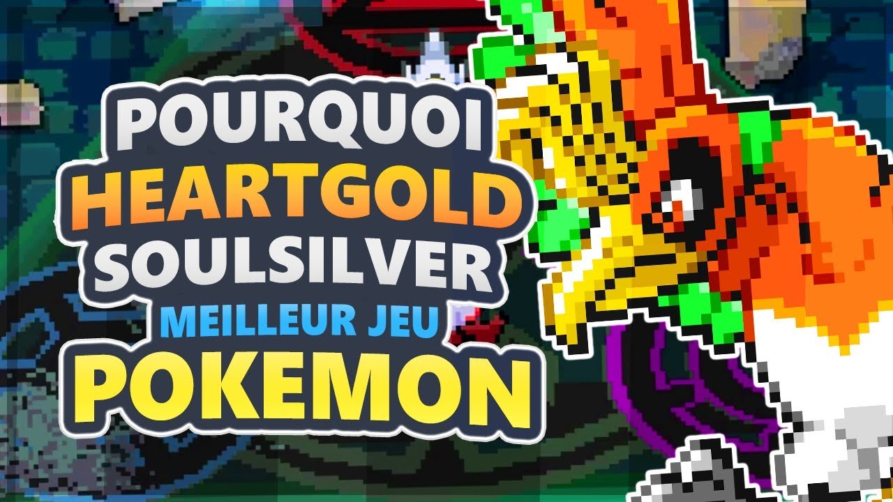POURQUOI Heartgold & Soulsilver Sont LES MEILLEURS JEUX POKEMON