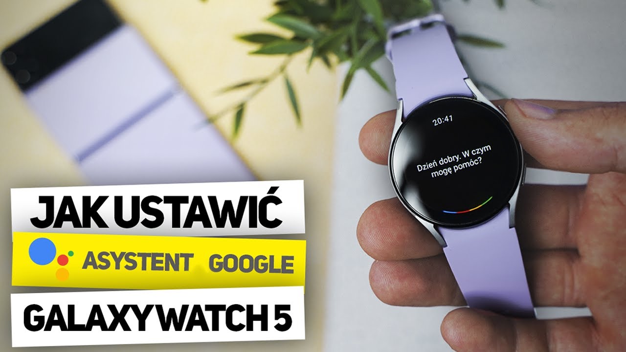 JAK USTAWIĆ ASYSTENTA GOOGLE NA GALAXY WATCH 7/6/5/4 🇵🇱 po POLSKU