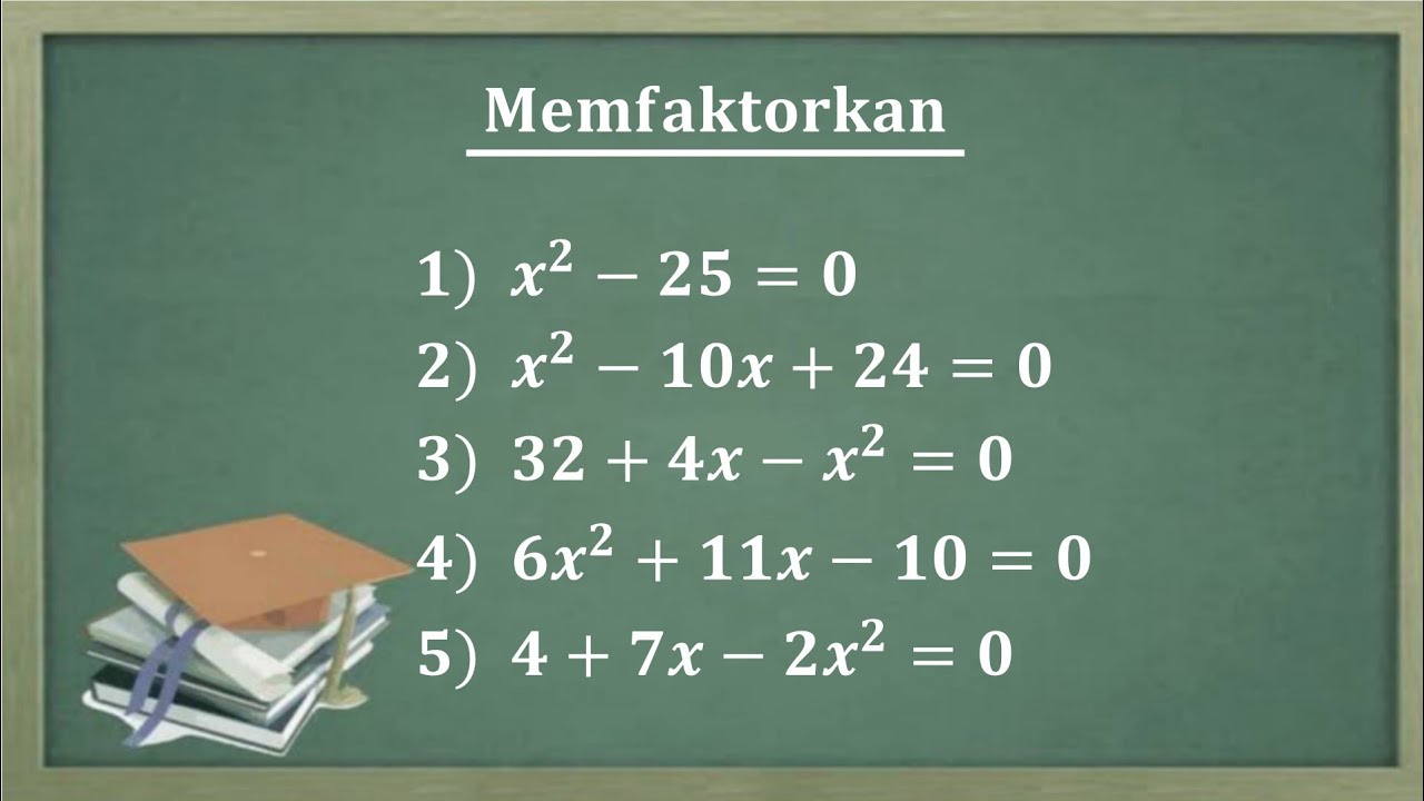 Akar akar persamaan kuadrat dengan cara memfaktorkan