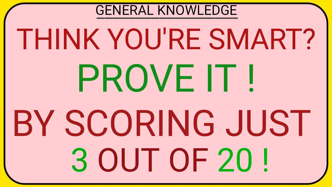 THINK YOU’RE SMART? PROVE IT! Score JUST 3/20 🧠
