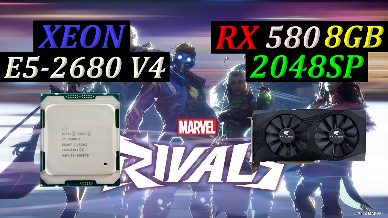 XEON E5 2680 V4 + RX 580 8GB 2048SP - MARVEL RIVALS (Competitive Settings 1080p)