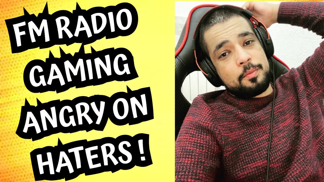 FM RADIO GAMING ANGRY ON HATERS | RADIO ANGRY ON HATERS | FM RADIO GAMING | PUBG