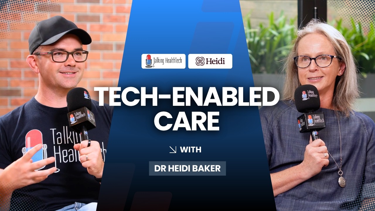 592 - Technology, Trust, and Transformation: Dr Heidi Baker on Modernising Clinical Practice