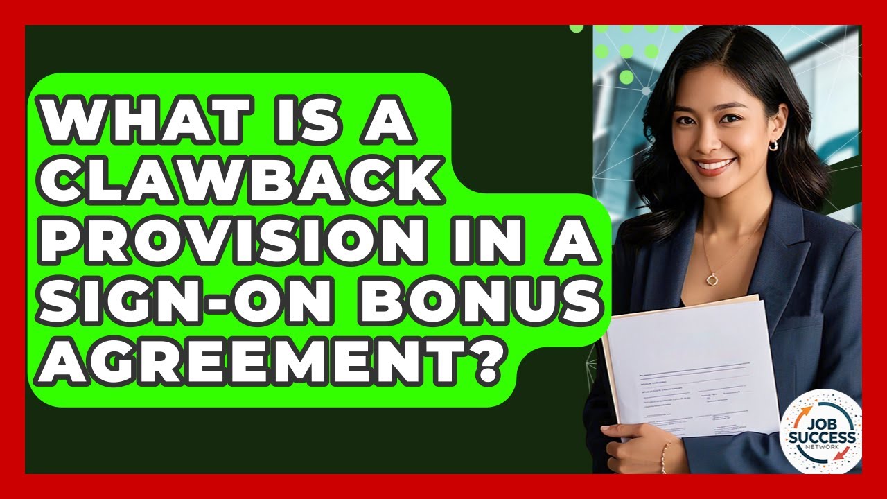 What Is A Clawback Provision In A Sign-on Bonus Agreement? - Job Success Network