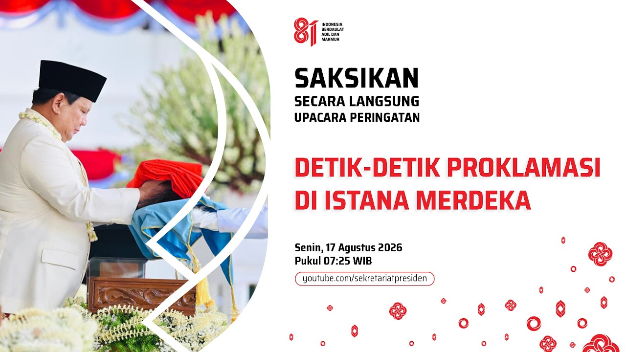 LIVE: Upacara Peringatan Detik-Detik Proklamasi, Istana Merdeka, 17 Agustus 2026