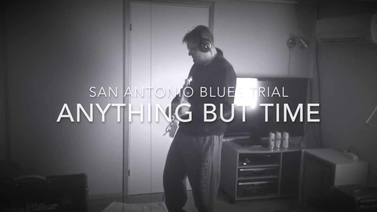 San Antonio Blues Trial - Anything but time