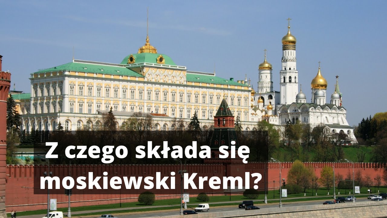 Z czego składa się Moskiewski Kreml?