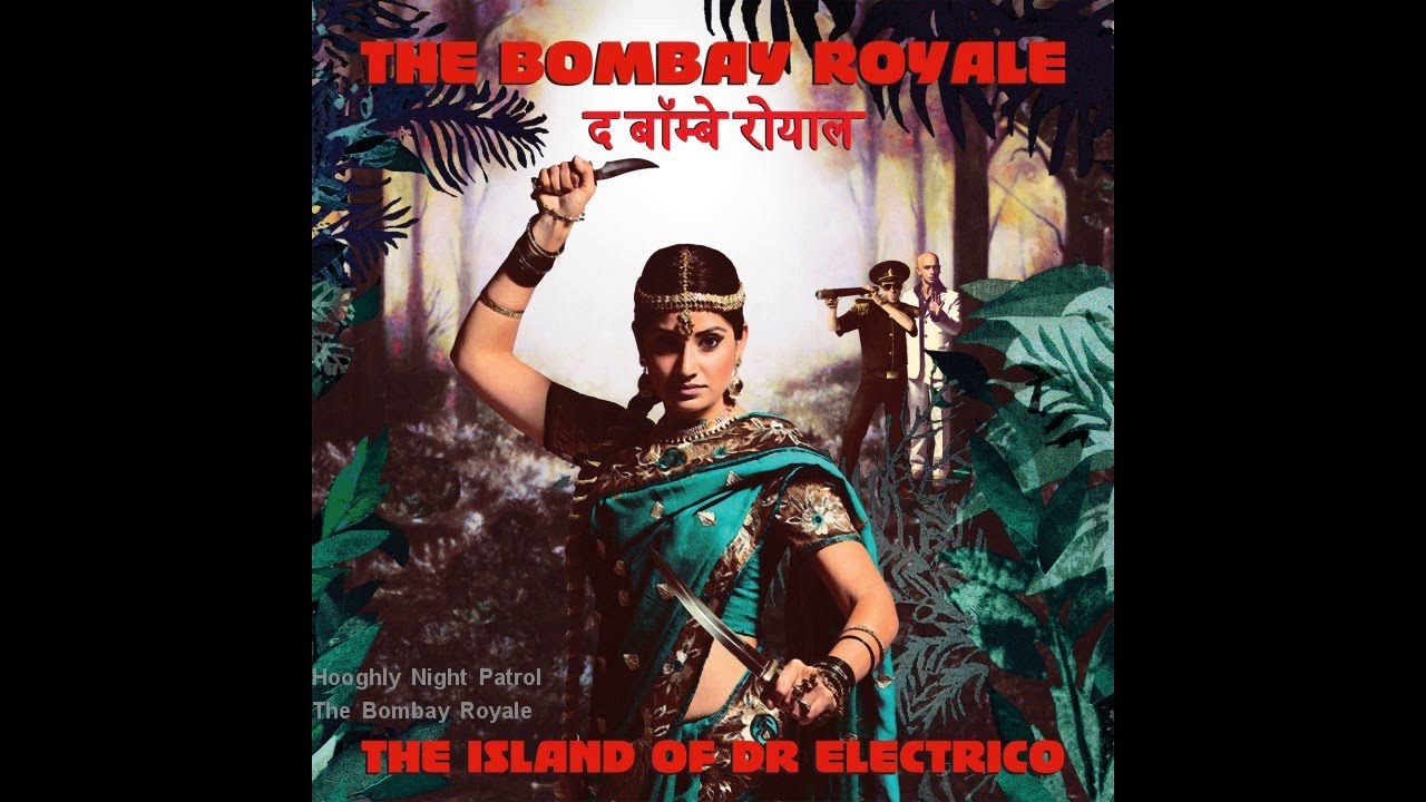 The Bombay Royale - Hooghly Night Patrol