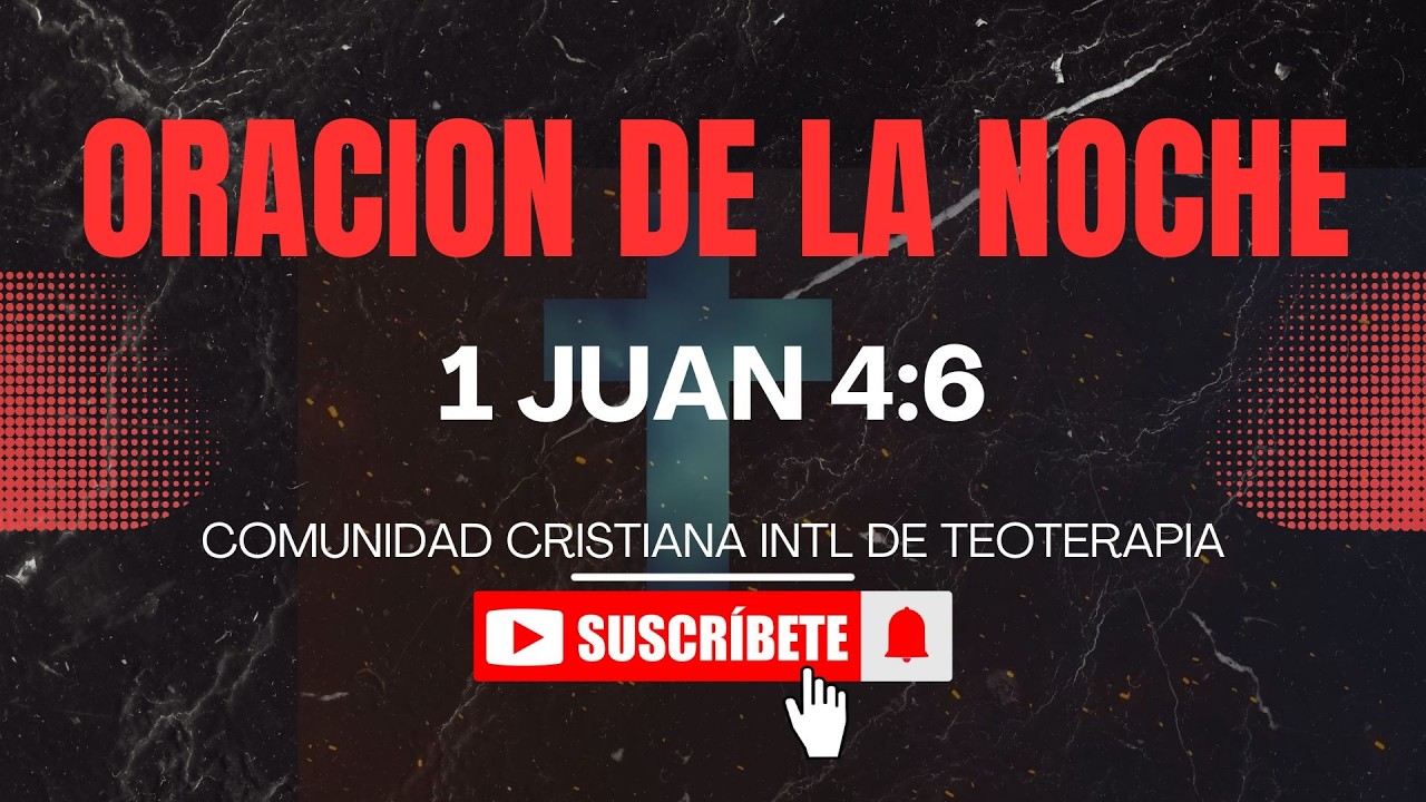 ORACION DE LA NOCHE - 1 JUNA 4:6 #centiciti #citicolombia