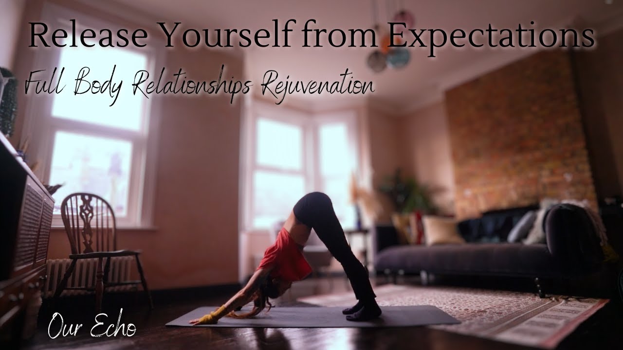 Releasing Yourself: Full Body Relationships Rejuvenation - Our Echo Yoga