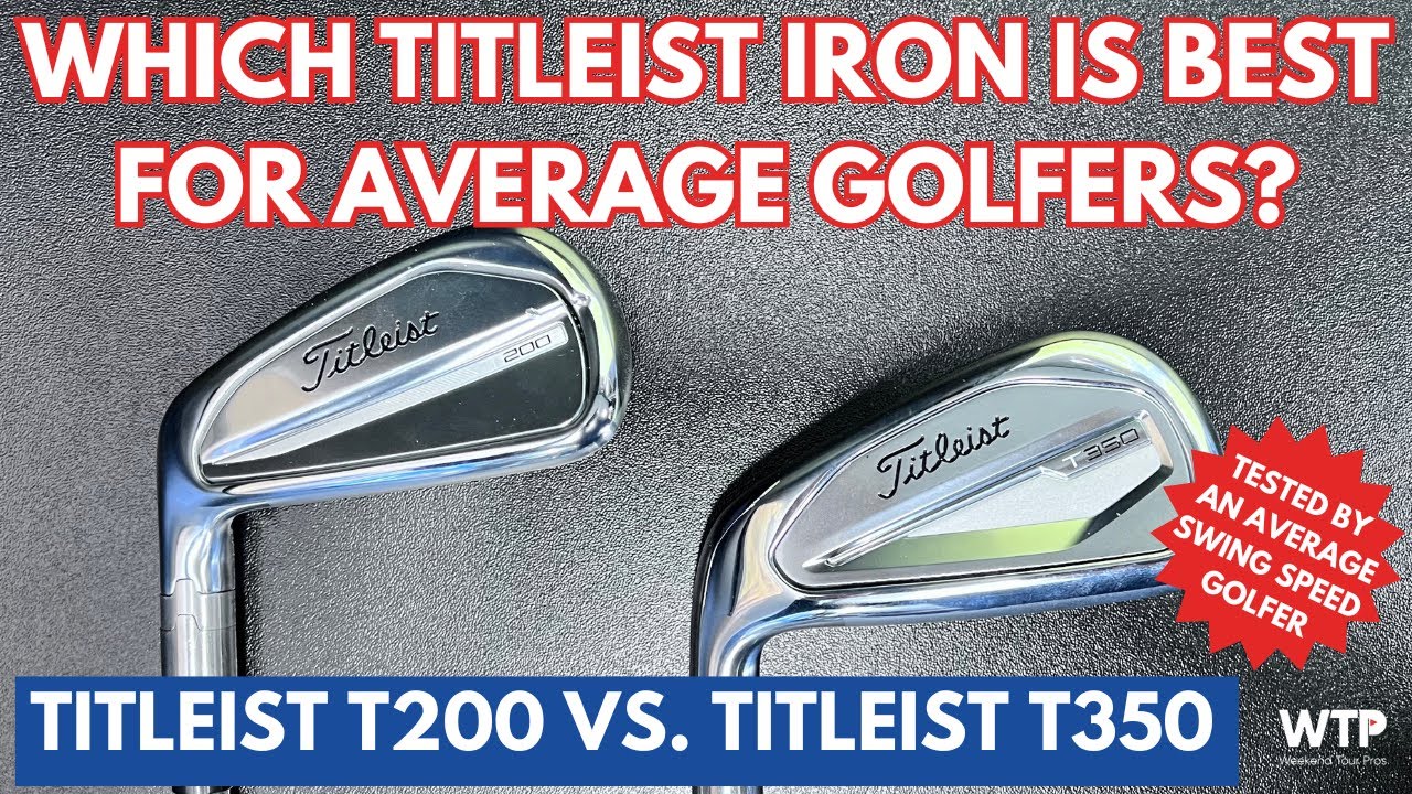 TITLEIST T200 VS. TITLEIST T350 - Which Titleist Iron Is Best For Average Golfers?