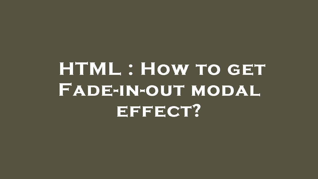 HTML : How to get Fade-in-out modal effect?
