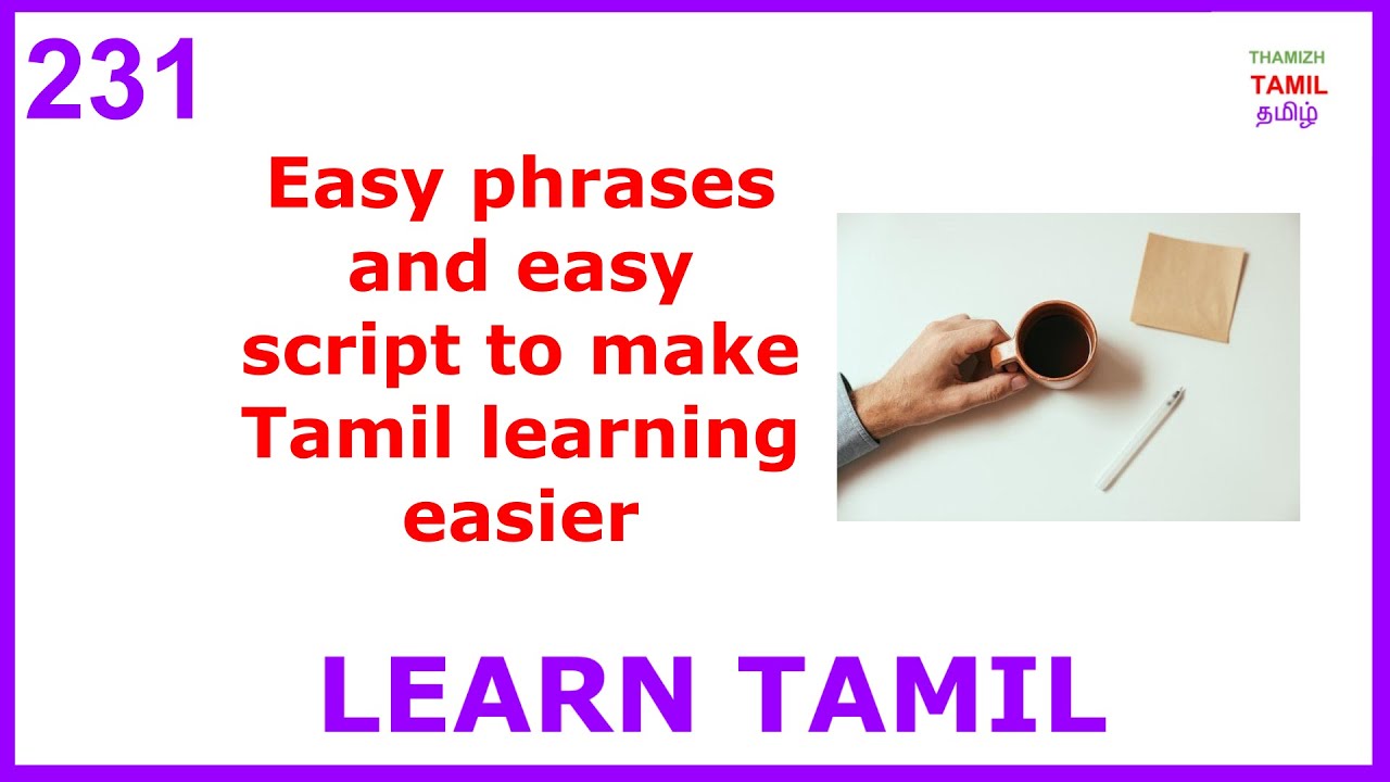 LEARN TAMIL 231 - LEARN TAMIL SCRIPT IN A EASY WAY WHILE LEARNING PHRASES