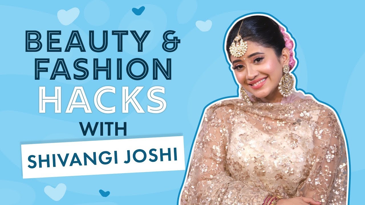 Shivangi Joshi shares her DIY Beauty Hacks | YRKKH | Yeh Rishta Kya Kehlata Hai