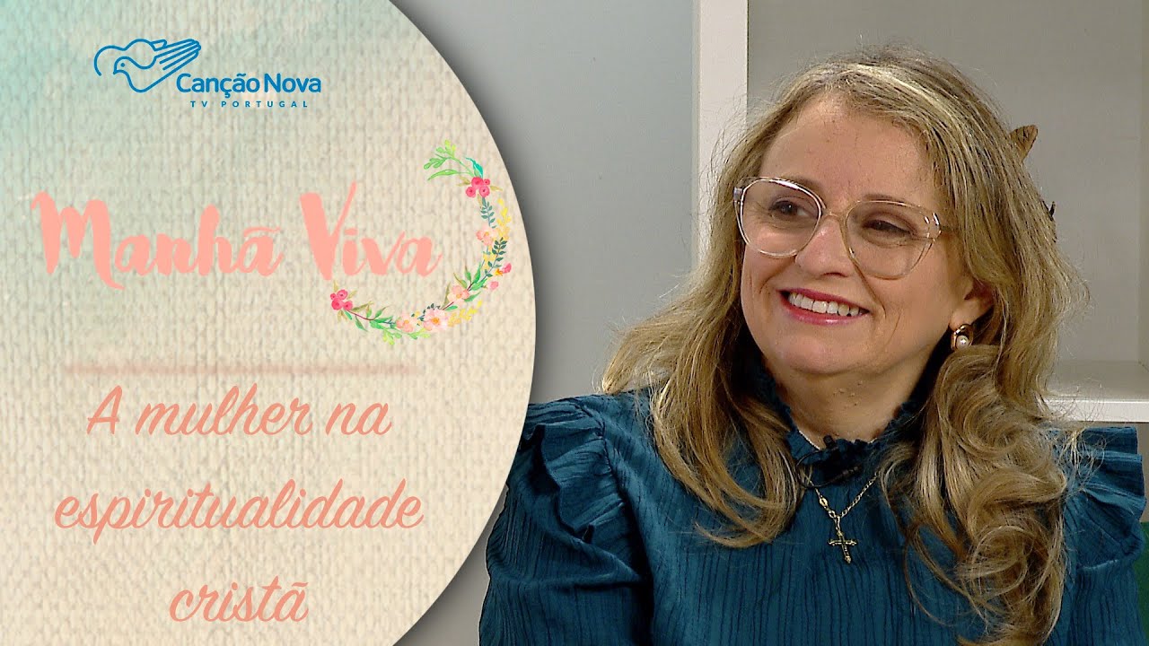 A mulher na espiritualidade crist&atilde; | MANH&Atilde; VIVA PORTUGAL