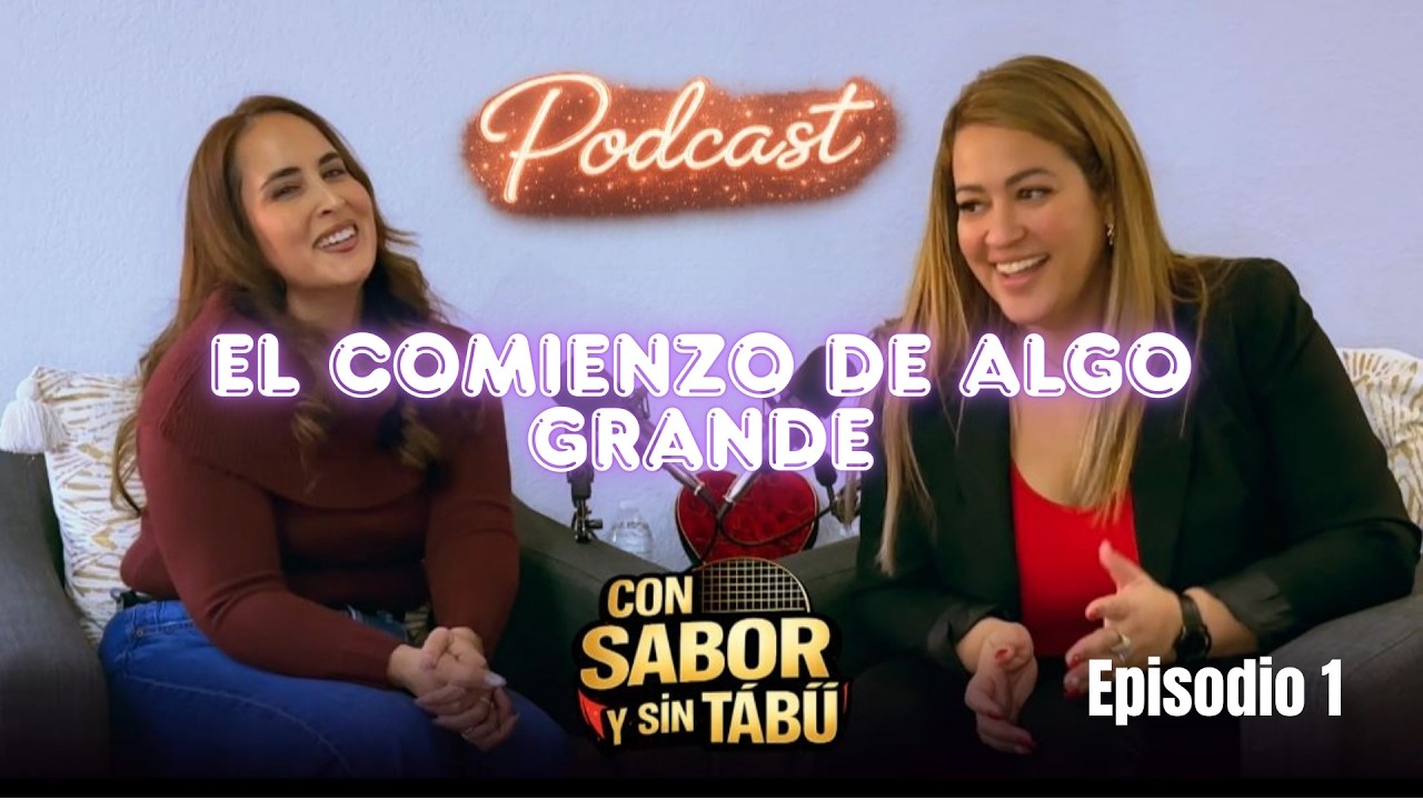 El comienzo de algo grande | Con Sabor y Sin Tabú – Episodio 1 🎙️
