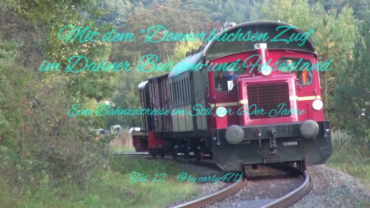 Eine Bahnzeitreise mit dem Donnerbüchsen - Zug im Dahner- Burgen und Felsenland Teil 12