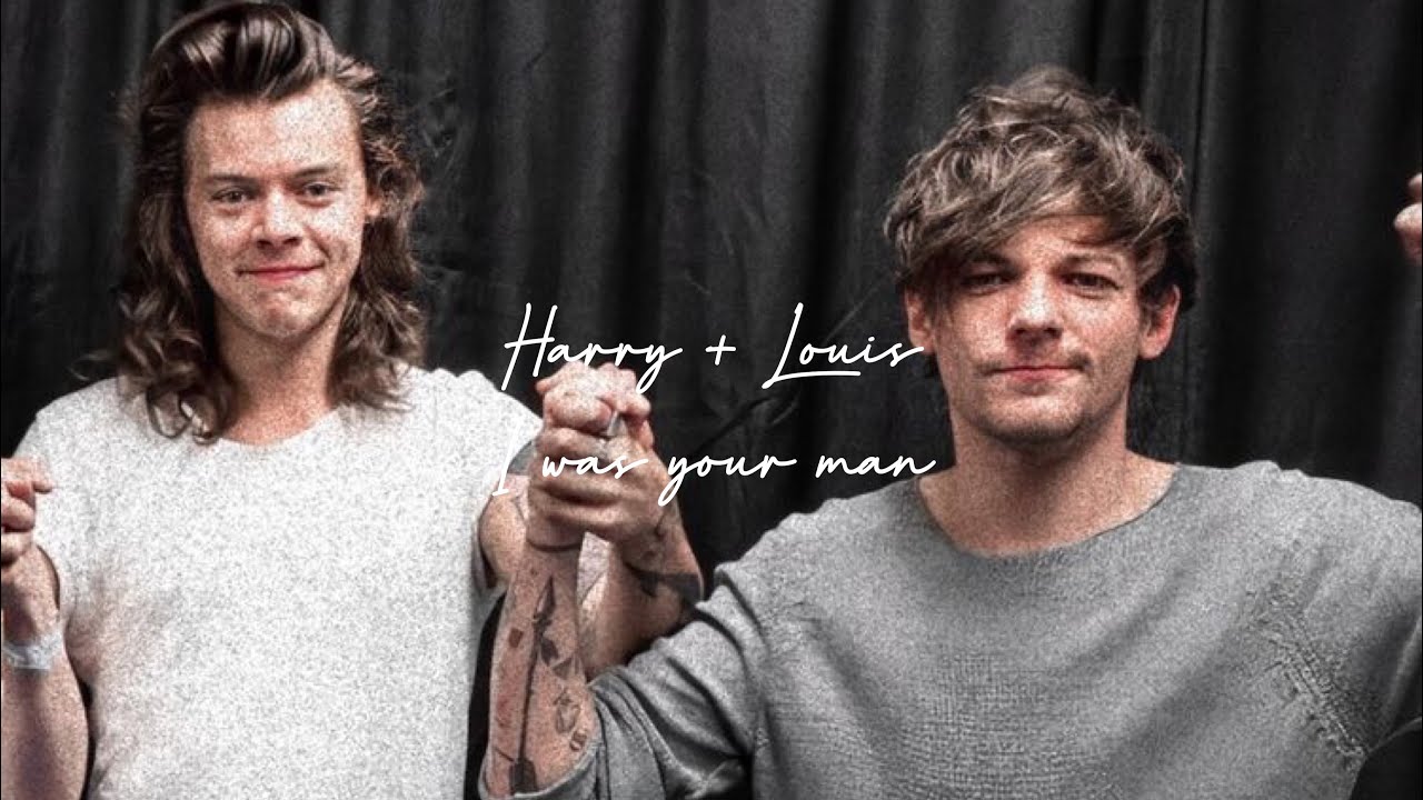 Harry + Louis | i was your man (us version)