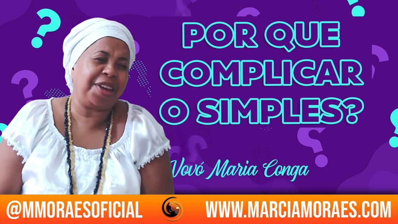 Por que complicar o simples? | Vov&oacute; Maria Conga #CriaTiNaLuz