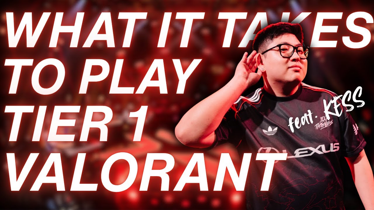 What It Takes To Play Tier 1 VALORANT (featuring Kess)