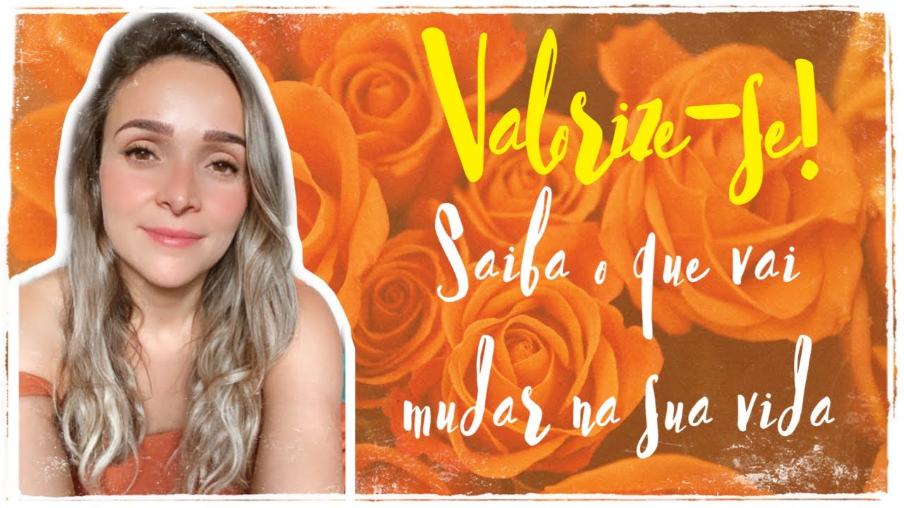 VOC&Ecirc; VALE MUITO | Sinais de que voc&ecirc; precisa melhorar sua autoestima