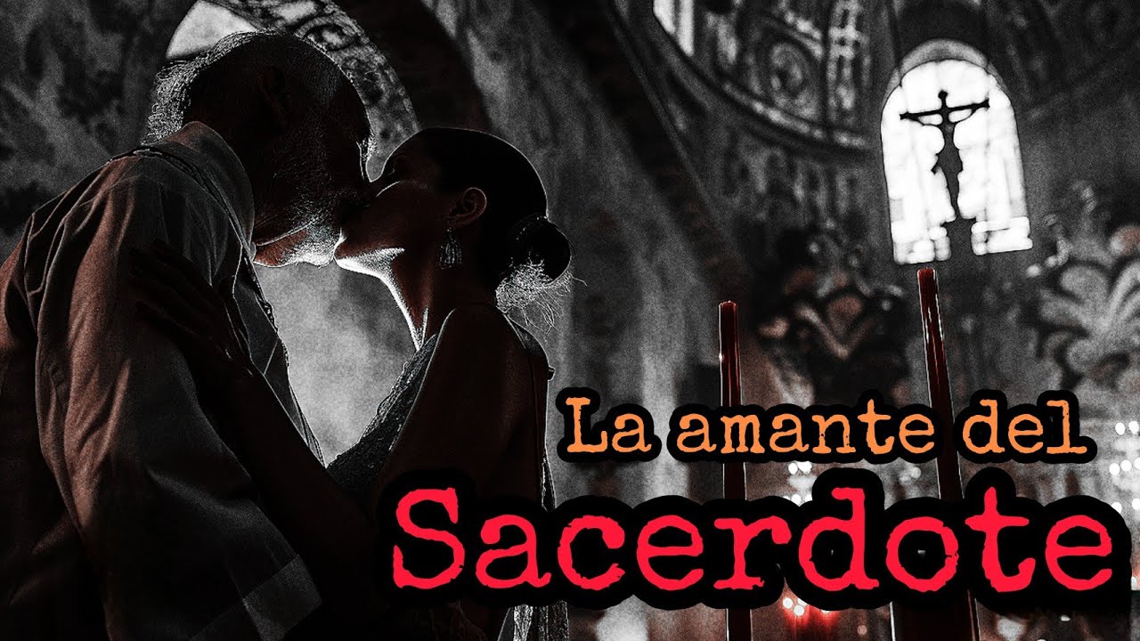 LA AMANTE DEL SACERDOTE | RELATO DE HORROR