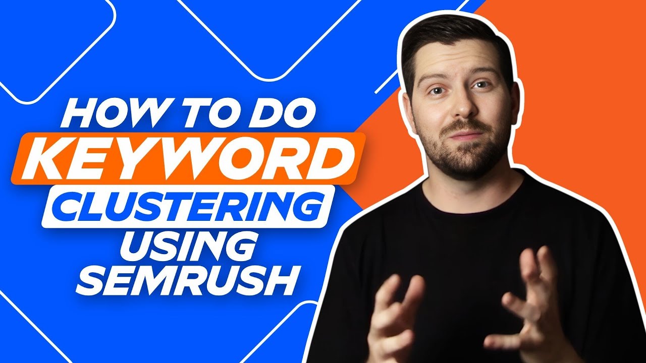 How To Do Keyword Clustering Using Semrush