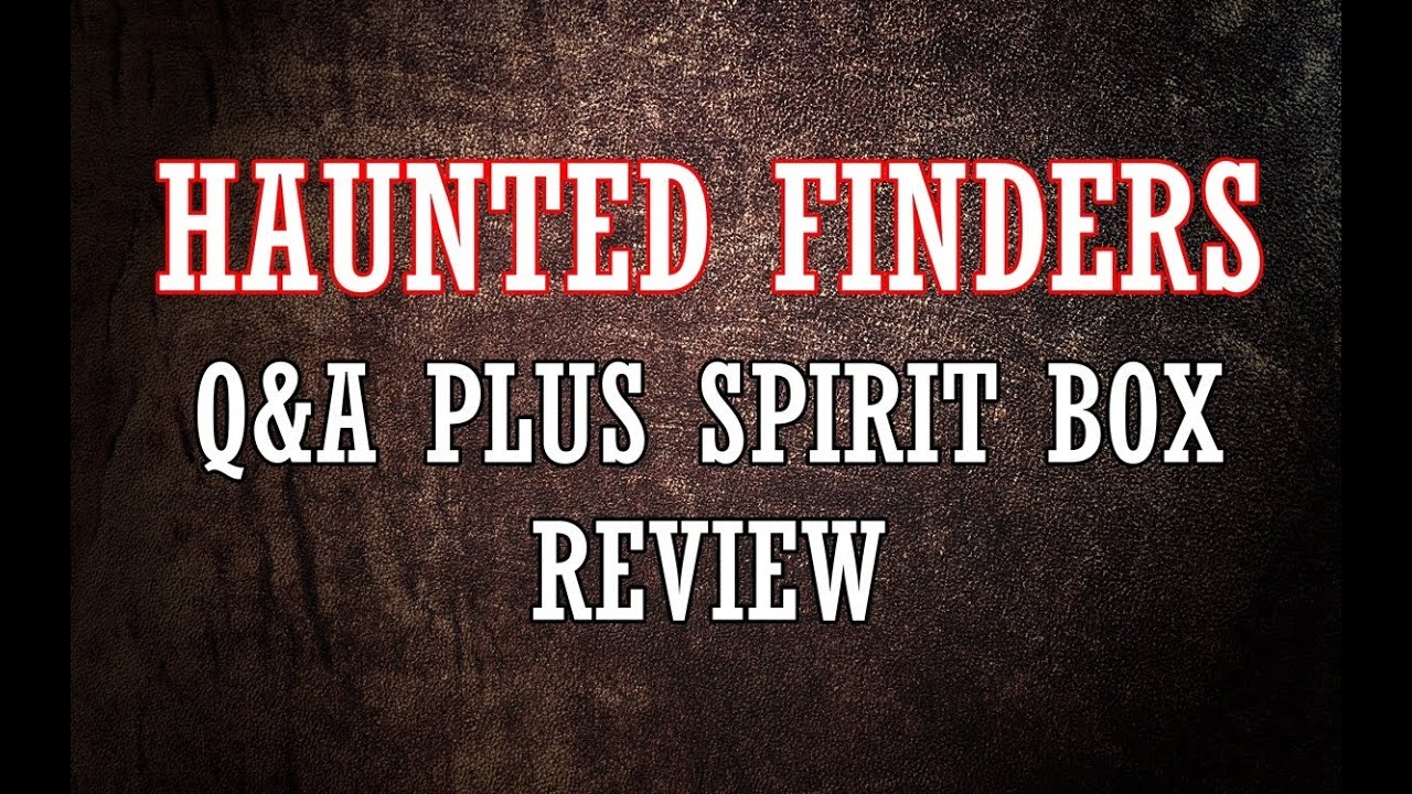 Haunted Finders Q&A Plus P-SB7 Spirit Box Review