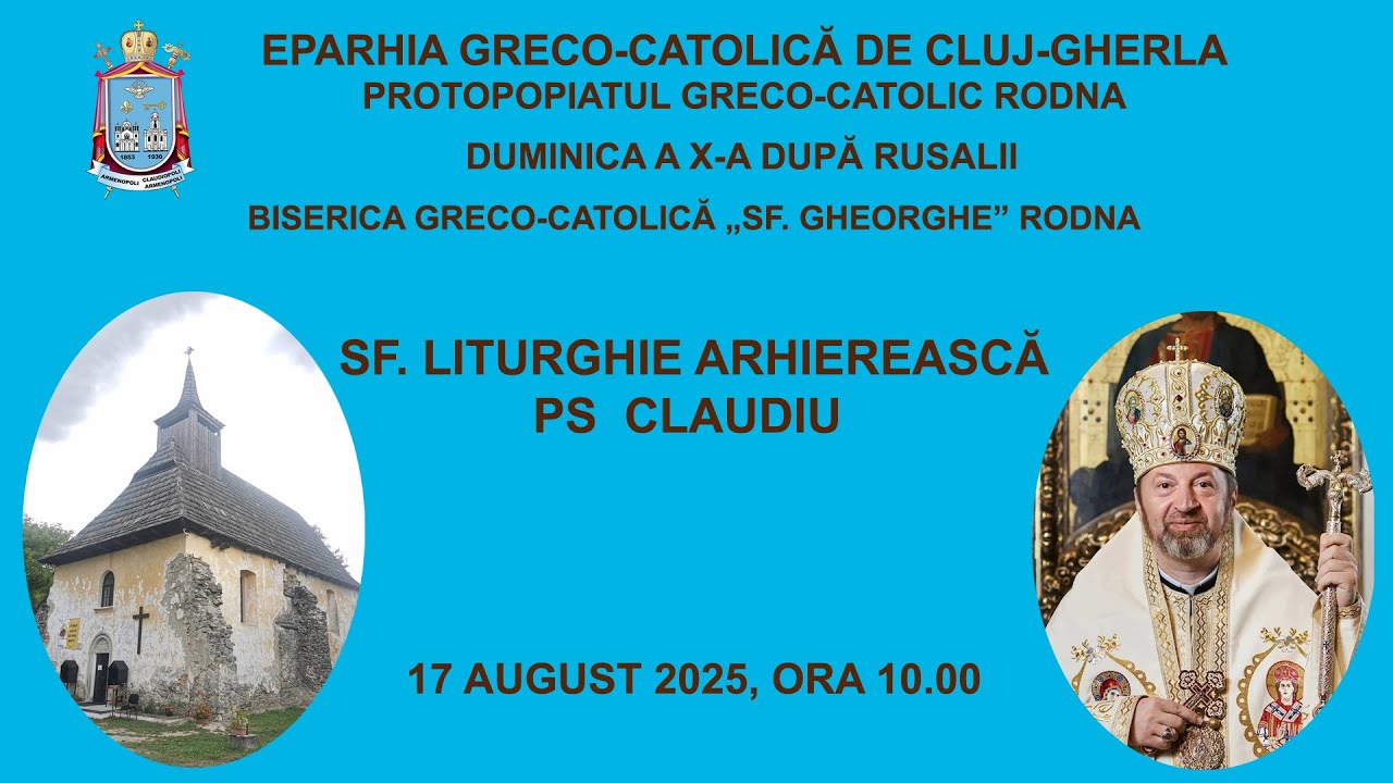 Sfânta Liturghie Arhierească în Parohia greco-catolică „Sf. Gheorghe” Rodna, 17.08.2025