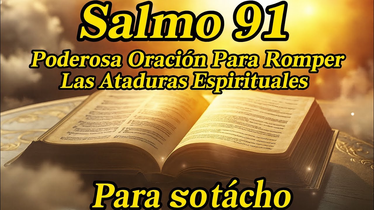 Salmo 91Poderosa Oración Para Romper Las Ataduras EspiritualesPara sotácho