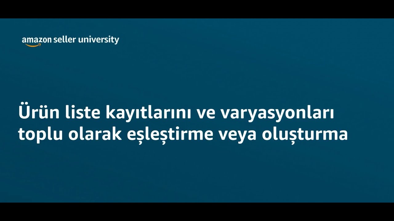 Ürün listelerini ve varyasyonları toplu olarak eşleştirin veya oluşturun