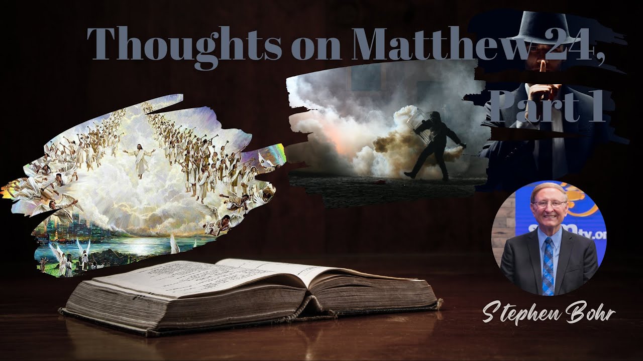 Stephen Bohr — Thoughts on Matthew 24, Part 1